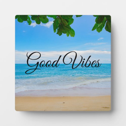 Good vibes Scenic Tropical Beach Plaque