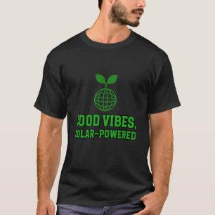 Good vibes, solar-powered Green Energy T-Shirt