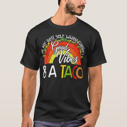 Good Vibes Taco Cinco De Mayo Tacos Lover  T_Shirt