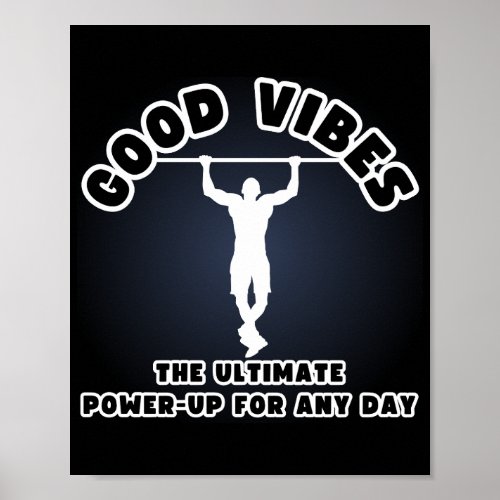 Good Vibes The Ultimate Powerup for Any Day Poster