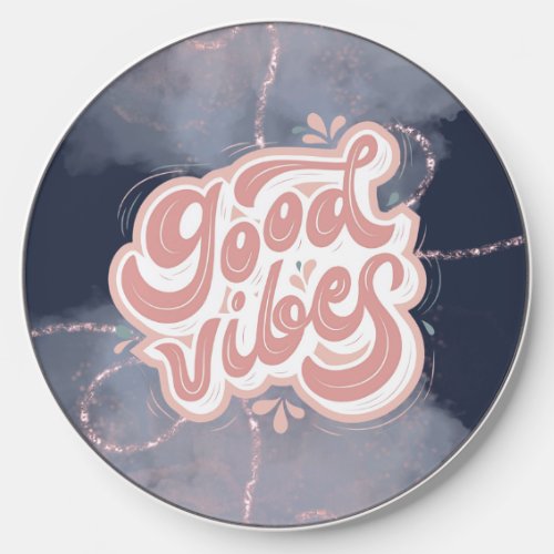 Good Vibes Wireless Charger