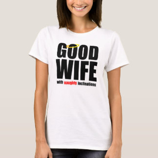 Good Wife With Naughty Inclinations Shirt