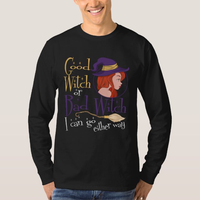 Good Witch Bad Witch Can Go Either Way Halloween f T-Shirt (Front)