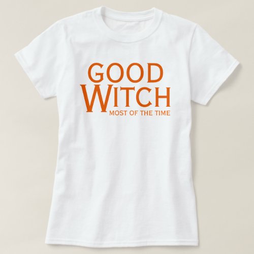Good Witch Most of the Time Halloween Fun T_Shirt