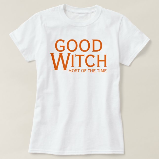 Good Witch Most of the Time Halloween Fun T-Shirt (Design Front)
