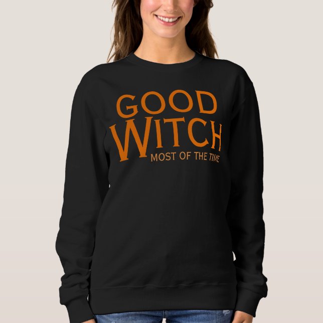 Good Witch Most of the Time Halloween Funny Sweatshirt (Front)