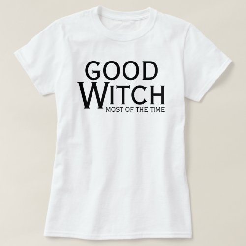 Good Witch Most of the Time Halloween T_Shirt