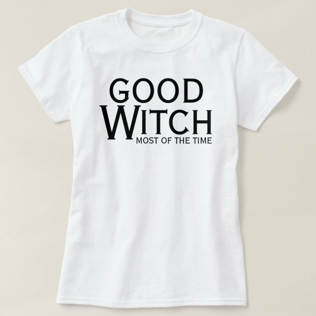Good Witch Most of the Time Halloween T-Shirt (Design Front)