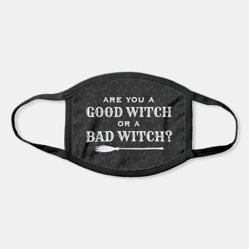 Good Witch or a Bad Witch Black Halloween Quote Face Mask