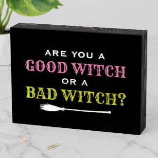 Good Witch or a Bad Witch Quote Black Halloween Wooden Box Sign