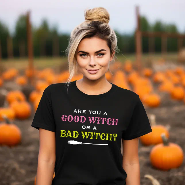 Good Witch Or A Bad Witch Quote Womens Halloween T Shirt Zazzle 3815