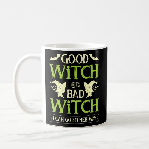 Good Witch Or Bad Witch I Can Go Either Way Amazin Coffee Mug