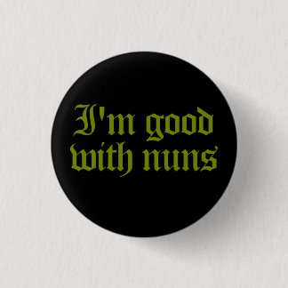 Good With Nuns Pinback Button