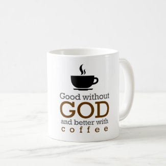 Good Without God And Better With Coffee Mug