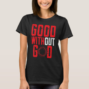 Good Without God Anti Religion Agnostic Blackcraft T-Shirt