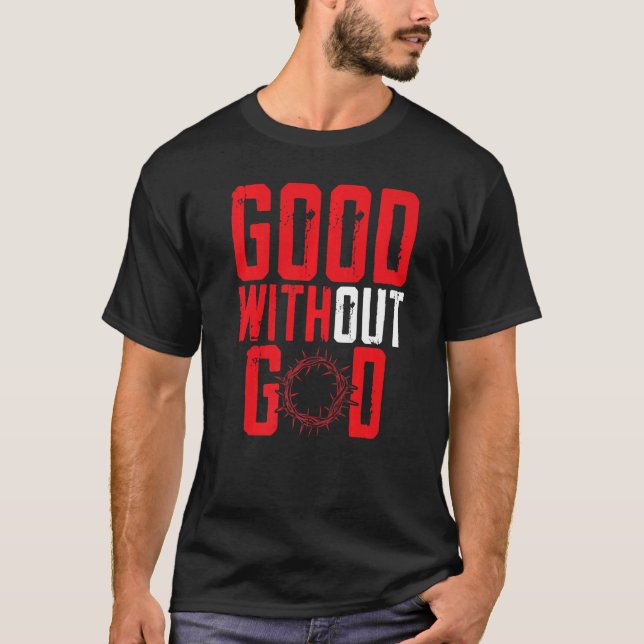 Good Without God Anti Religion Agnostic Blackcraft T-Shirt (Front)