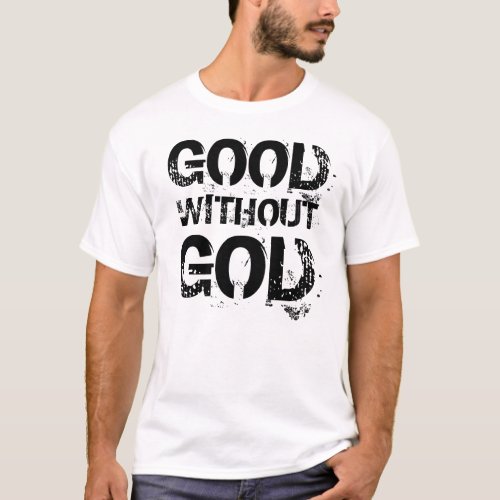 Good Without God Shirt