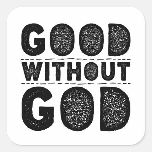 Good Without God Square Sticker