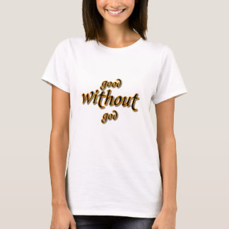 Good Without God T-Shirt