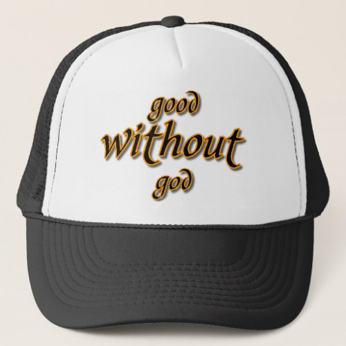 Good Without God Trucker Hat