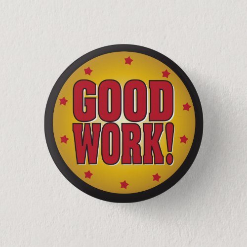 GOOD WORK recognition and appreciation Pinback Button