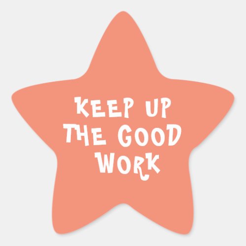 Good Work Teacher Encouragement Orange Star Sticker