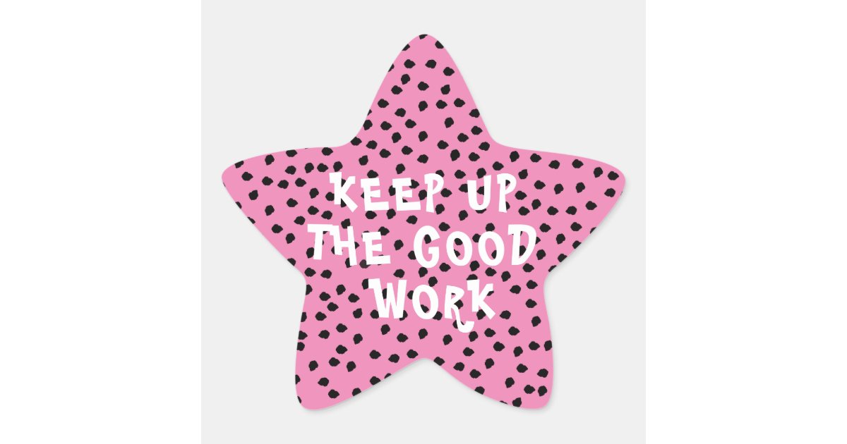 Good Work Teacher Encouragement Pink Star Sticker | Zazzle