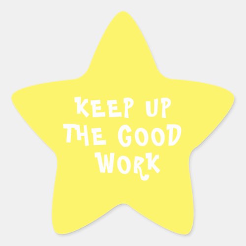 Good Work Teacher Encouragement  Star Yellow Star Sticker