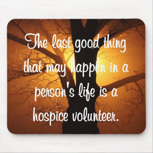 Good Works of the Hospice Volunteer Mouse Pad