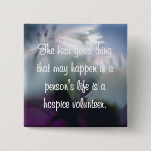 Good Works of the Hospice Volunteer Pinback Button