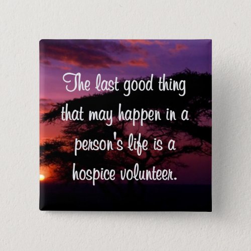 Good Works of the Hospice Volunteer Pinback Button