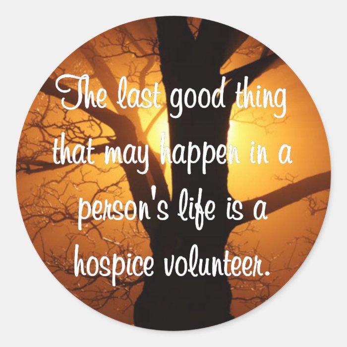 Good Works of the Hospice Volunteer Round Stickers