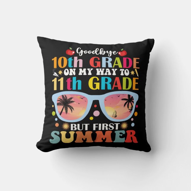Goodbye 10th Grade Hello 11th Grade Hello Summer Throw Pillow (Front)
