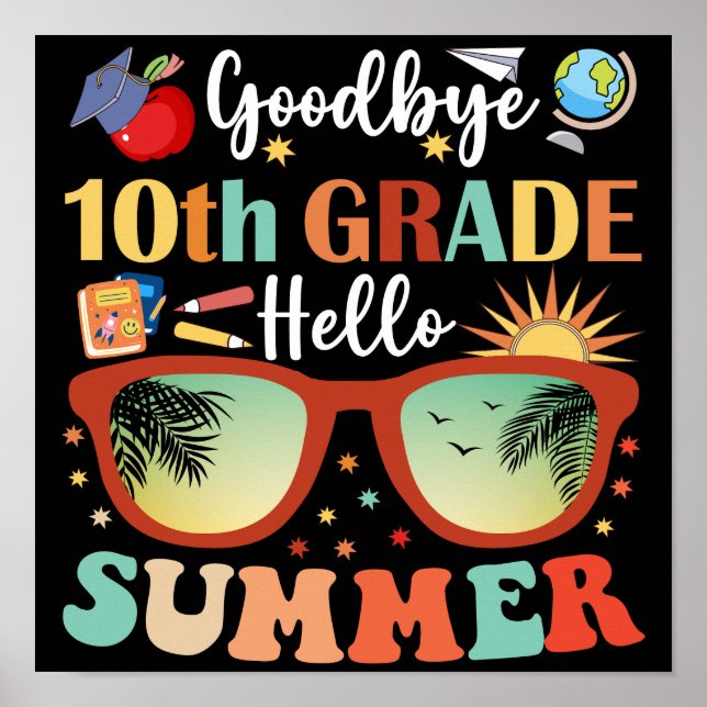 Goodbye 10th Grade Hello Summer Poster (Front)