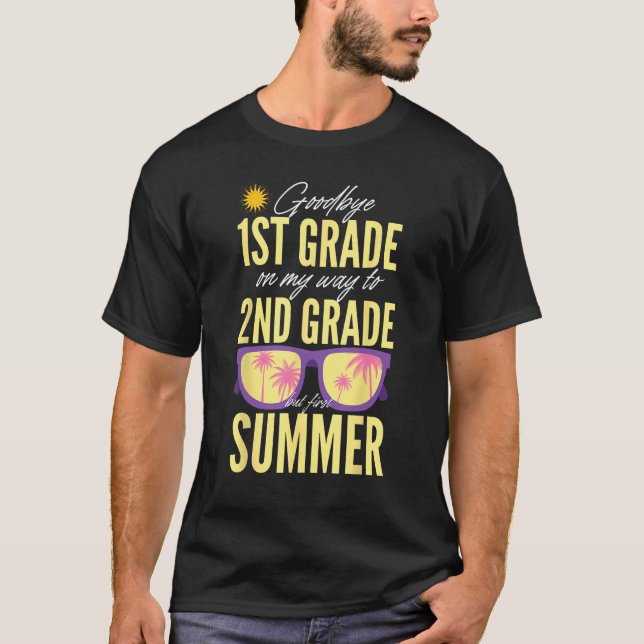 Goodbye 1st Grade Graduation To 2nd Grade Hello Su T-Shirt (Front)