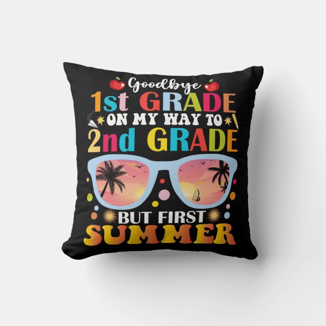 Goodbye 1st Grade Hello 2nd Grade But First Summer Throw Pillow (Front)