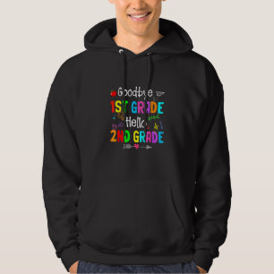 Goodbye 1st Grade Hello 2nd Grade I Come Teacher S Hoodie