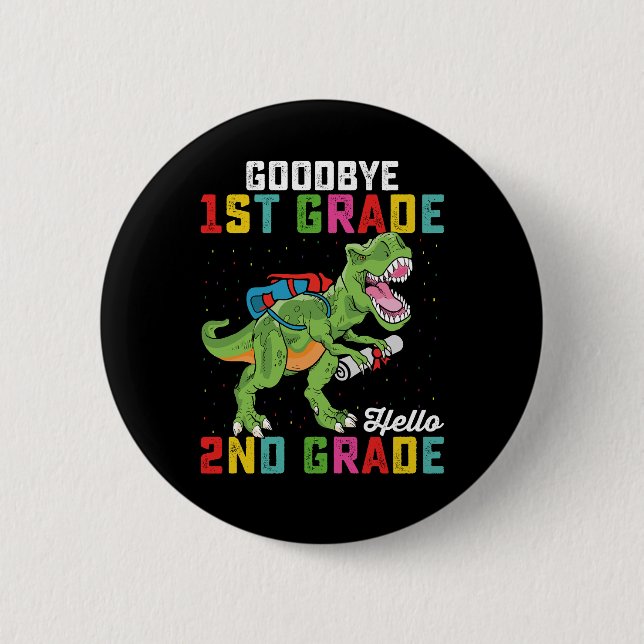 Goodbye 1st Grade Hello 2nd Grade T Rex Dinosaur Button (Front)