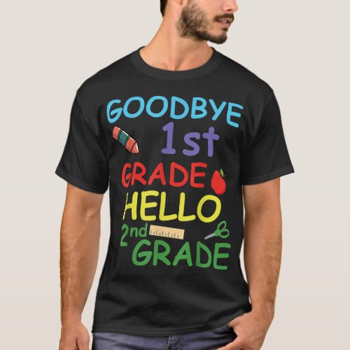 Goodbye 1st Grade Hello 2nd Grade T_Shirt