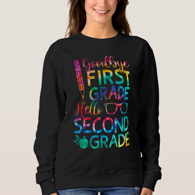 Goodbye 1st Grade Hello Second 2nd Grade Graduatio Sweatshirt (Front)