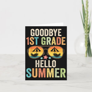 Goodbye 1st Grade Hello Summer First Grade Last Da Card