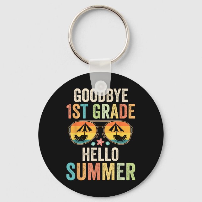 Goodbye 1st Grade Hello Summer First Grade Last Da Keychain (Front)