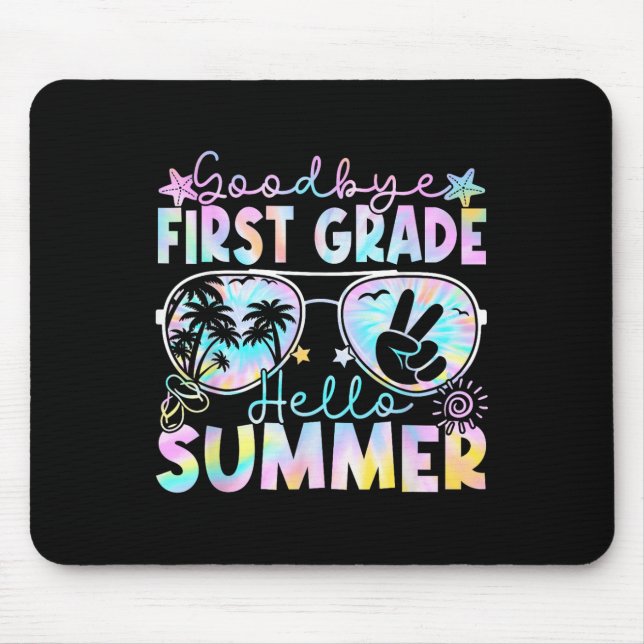 Goodbye 1st Grade Hello Summer First Grade Last Da Mouse Pad (Front)
