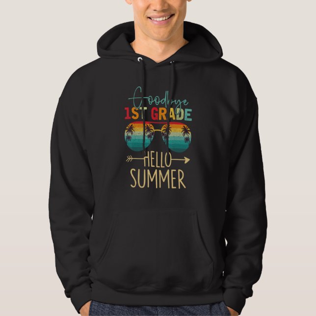 Goodbye 1st Grade Hello Summer Last Day Of School  Hoodie (Front)