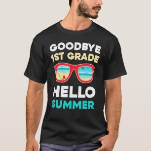 Goodbye 1st Grade Hello Summer Last Day Of School T-Shirt