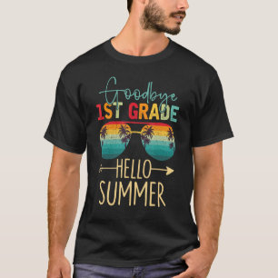Goodbye 1st Grade Hello Summer Last Day Of School T-Shirt