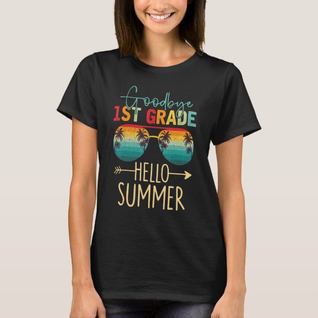 Goodbye 1st Grade Hello Summer Last Day Of School  T-Shirt (Front)