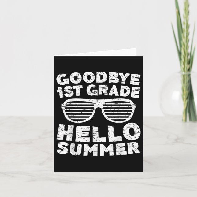 Goodbye 1st Grade Hello Summer Shirt First Grade G Card (Front)