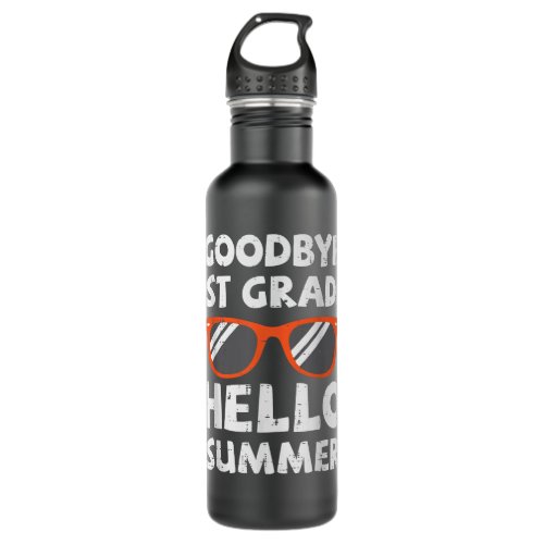 Goodbye 1st Grade Helloo Summer Lastt Day Of Schoo Stainless Steel Water Bottle