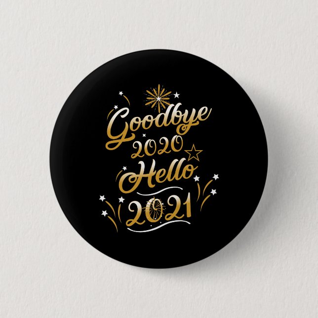 Goodbye 2020 Hello 2021 - Happy New Year 2021  Button (Front)